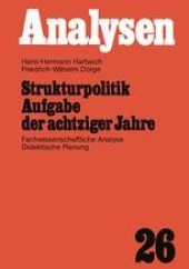 book Strukturpolitik Aufgabe der achtziger Jahre: Fachwissenschaftliche Analyse Didaktische Planung