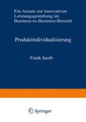 book Produktindividualisierung: Ein Ansatz zur innovativen Leistungsgestaltung im Business-to-Business-Bereich