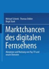 book Marktchancen des digitalen Fernsehens: Akzeptanz und Nutzung von Pay-TV und neuen Diensten