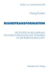 book Risikotransformation: Die politische Regulierung technisch-ökologischer Gefahren in der Risikogesellschaft