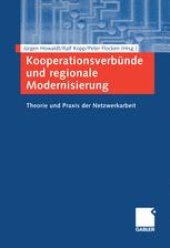 book Kooperationsverbünde und regionale Modernisierung: Theorie und Praxis der Netzwerkarbeit