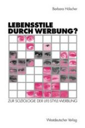 book Lebensstile durch Werbung?: Zur Soziologie der Life-Style-Werbung