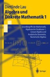 book Algebra und Diskrete Mathematik 1: Grundbegriffe der Mathematik, Algebraische Strukturen 1, Lineare Algebra und Analytische Geometrie, Numerische Algebra