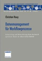 book Datenmanagement für Workflowprozesse: Vorbereitung und Unterstützung beim Austausch operativer Daten im industriellen Umfeld