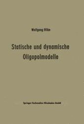 book Statische und dynamische Oligopolmodelle: Ein Beitrag zur Entscheidungstheorie in Oligopolsituationen