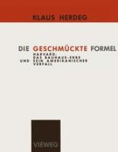 book Die Geschmückte Formel: Harvard: Das Bauhaus-Erbe und sein amerikanischer Verfall