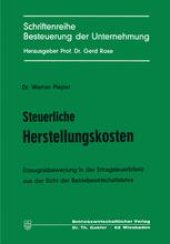 book Steuerliche Herstellungskosten: Erzeugnisbewertung in der Ertragsteuerbilanz aus der Sicht der Betriebswirtschaftslehre