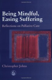 book Being Mindful, Easing Suffering: Reflections on Palliative Care