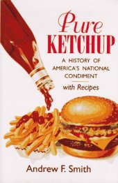 book Pure Ketchup: A History of America's National Condiment With Recipes