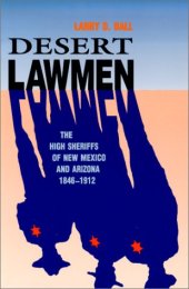 book Desert Lawmen: The High Sheriffs of New Mexico and Arizona 1846-1912