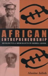 book African Entrepreneurship: Muslim Fula Merchants in Sierra Leone