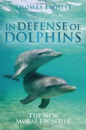 book In Defense of Dolphins: The New Moral Frontier