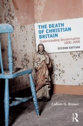 book The Death of Christian Britain: Understanding secularisation, 18002000