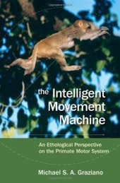 book The Intelligent Movement Machine: An Ethological Perspective on the Primate Motor System