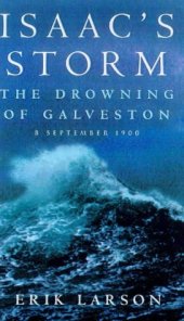 book Isaac's Storm: The Drowning of Galveston - 8 September 1900