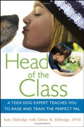 book Head of the Class: A Teen Dog Expert Teaches You to Raise and Train the Perfect Pal