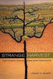 book Strange Harvest: Organ Transplants, Denatured Bodies, and the Transformed Self