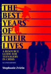 book The Best Years of Their Lives: A Resource Guide for Teenagers in Crisis