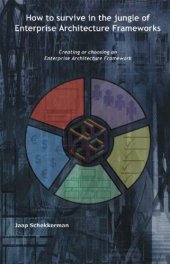 book How to Survive in the Jungle of Enterprise Architecture Frameworks: Creating or Choosing an Enterprise Architecture Framework