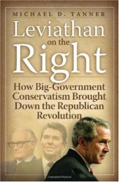 book Leviathan on the Right: How Big-Government Conservativism Brought Down the Republican Revolution