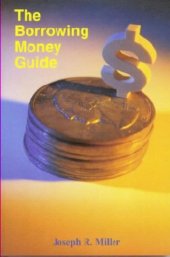 book The Borrowing Money Guide: A ''How-To'' Book for Consumers