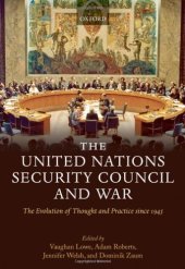 book The United Nations Security Council and War: The Evolution of Thought and Practice since 1945