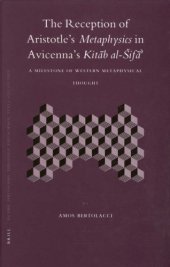 book The Reception of Aristotle's Metaphysics in Avicenna's Kitab al-Sifa: A Milestone of Western Metaphysical Thought