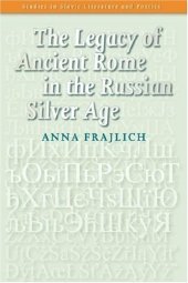 book The Legacy of Ancient Rome in the Russian Silver Age.