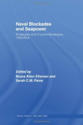 book Naval Blockades and Seapower: Strategies and Counter-Strategies, 1805-2005