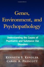 book Genes, Environment, and Psychopathology: Understanding the Causes of Psychiatric and Substance Use Disorders