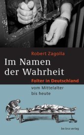 book Im Namen der Wahrheit Folter in Deutschland vom Mittelalter bis heute