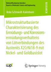 book Mikrostrukturbasierte Charakterisierung des Ermüdungs- und Korrosionsermüdungsverhaltens von Lötverbindungen des Austenits X2CrNi18-9 mit Nickel- und Goldbasislot