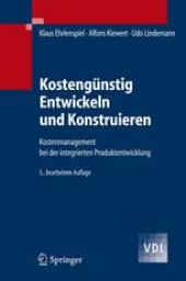 book Kostengünstig Entwickeln und Konstruieren: Kostenmanagement bei der integrierten Produktentwicklung