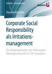 book Corporate Social Responsibility als Irritationsmanagement: Die Mitgliedschaften der Volkswagen Aktiengesellschaft in CSR-Initiativen