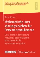 book Mathematische Unterstützungsangebote für Erstsemesterstudierende: Entwicklung und Erforschung von Vorkurs und begleitenden Maßnahmen für die Ingenieurwissenschaften