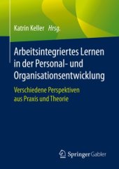 book Arbeitsintegriertes Lernen in der Personal- und Organisationsentwicklung: Verschiedene Perspektiven aus Praxis und Theorie