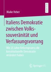 book Italiens Demokratie zwischen Volkssouveränität und Verfassungsvorrang: Wie 25 Jahre Reformprozess die konstitutionelle Demokratie verändert haben