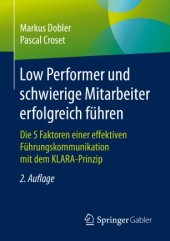 book Low Performer und schwierige Mitarbeiter erfolgreich führen : Die 5 Faktoren einer effektiven Führungskommunikation mit dem KLARA-Prinzip