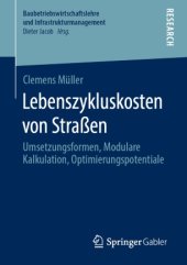 book Lebenszykluskosten von Straßen: Umsetzungsformen, Modulare Kalkulation, Optimierungspotentiale