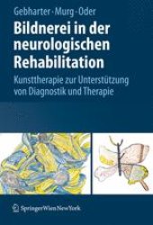 book Bildnerei in der neurologischen Rehabilitation: Kunsttherapie zur Unterstützung von Diagnostik und Therapie