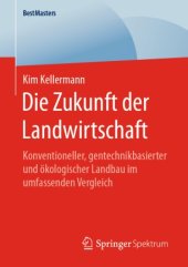 book Die Zukunft der Landwirtschaft: Konventioneller, gentechnikbasierter und ökologischer Landbau im umfassenden Vergleich