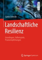 book Landschaftliche Resilienz: Grundlagen, Fallbeispiele, Praxisempfehlungen