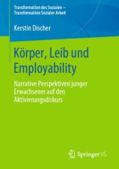 book Körper, Leib und Employability : Narrative Perspektiven junger Erwachsener auf den Aktivierungsdiskurs