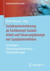 book Sozialraumorientierung als Fachkonzept Sozialer Arbeit und Steuerungskonzept von Sozialunternehmen: Grundlagen – Umsetzungserfordernisse – Praxiserfahrungen