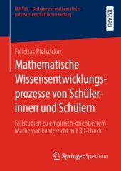 book Mathematische Wissensentwicklungsprozesse von Schülerinnen und Schülern: Fallstudien zu empirisch-orientiertem Mathematikunterricht mit 3D-Druck