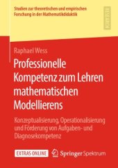 book Professionelle Kompetenz zum Lehren mathematischen Modellierens: Konzeptualisierung, Operationalisierung und Förderung von Aufgaben- und Diagnosekompetenz