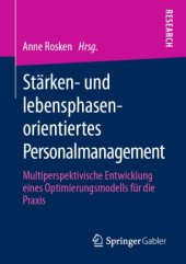 book Stärken- und lebensphasenorientiertes Personalmanagement: Multiperspektivische Entwicklung eines Optimierungsmodells für die Praxis