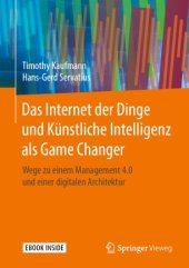 book Das Internet der Dinge und Künstliche Intelligenz als Game Changer: Wege zu einem Management 4.0 und einer digitalen Architektur