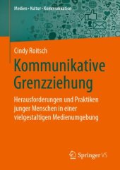 book Kommunikative Grenzziehung: Herausforderungen und Praktiken junger Menschen in einer vielgestaltigen Medienumgebung