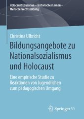 book Bildungsangebote zu Nationalsozialismus und Holocaust: Eine empirische Studie zu Reaktionen von Jugendlichen zum pädagogischen Umgang